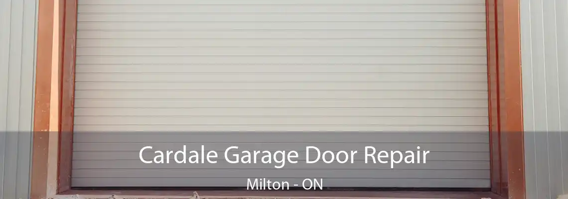 Cardale Garage Door Repair Milton - ON