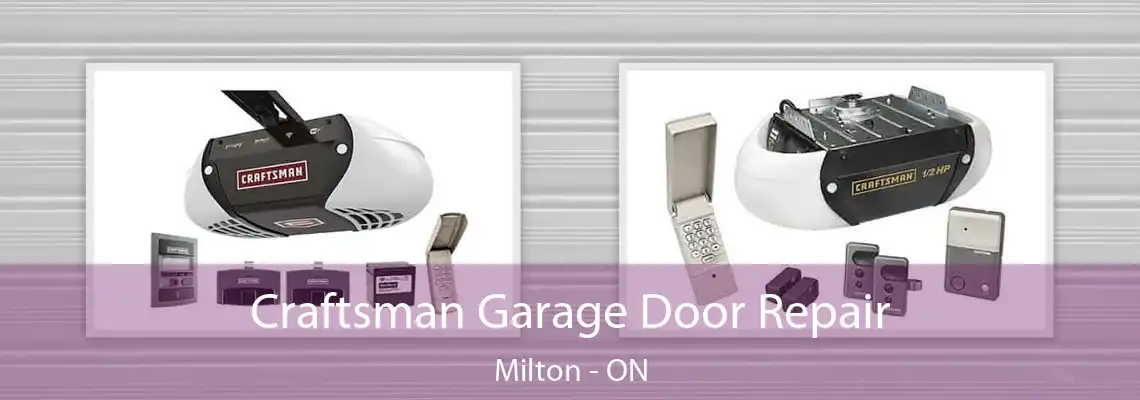 Craftsman Garage Door Repair Milton - ON