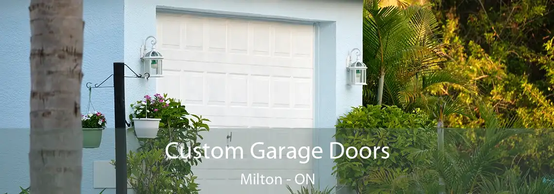 Custom Garage Doors Milton - ON