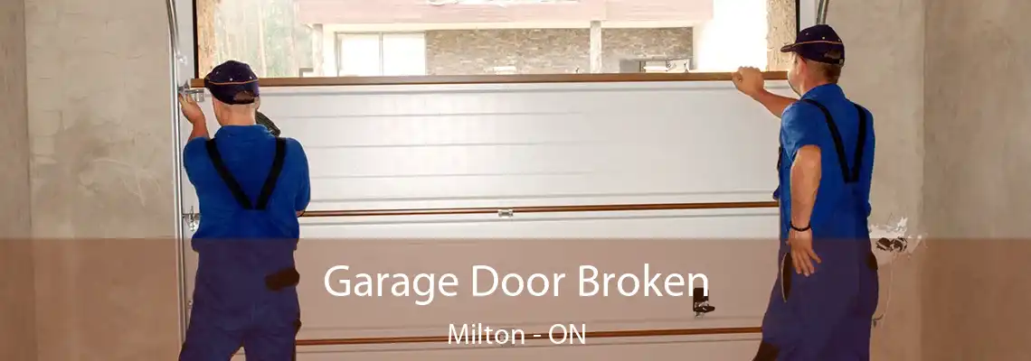 Garage Door Broken Milton - ON