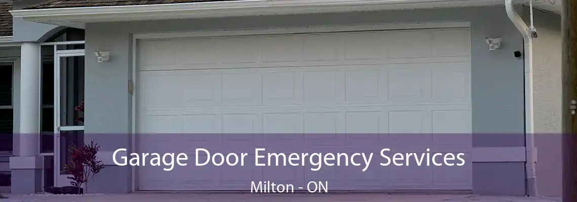 Garage Door Emergency Services Milton - ON