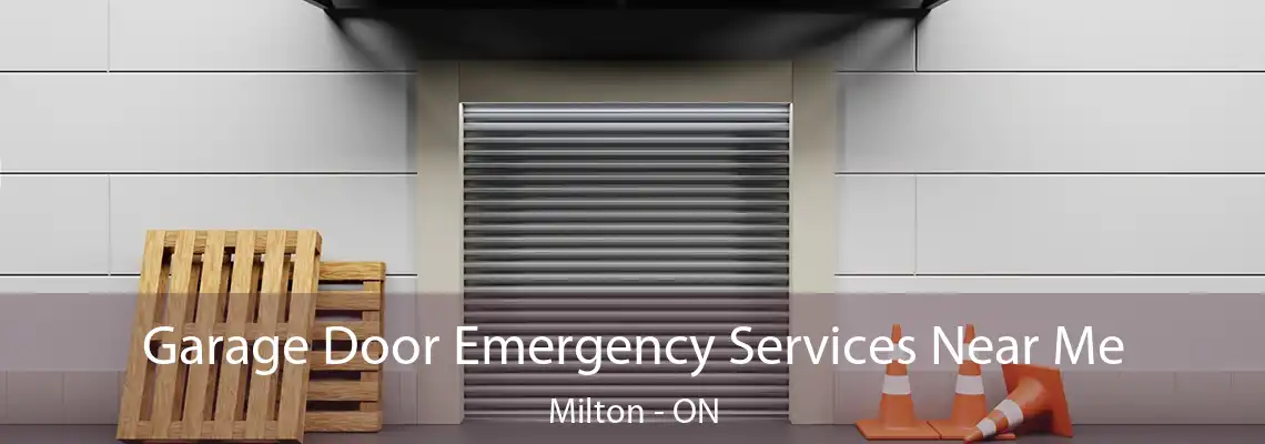 Garage Door Emergency Services Near Me Milton - ON