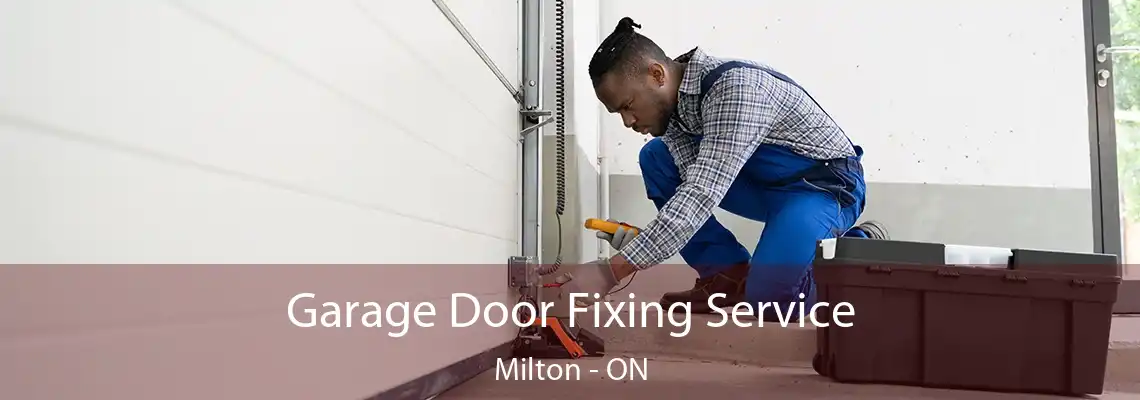 Garage Door Fixing Service Milton - ON