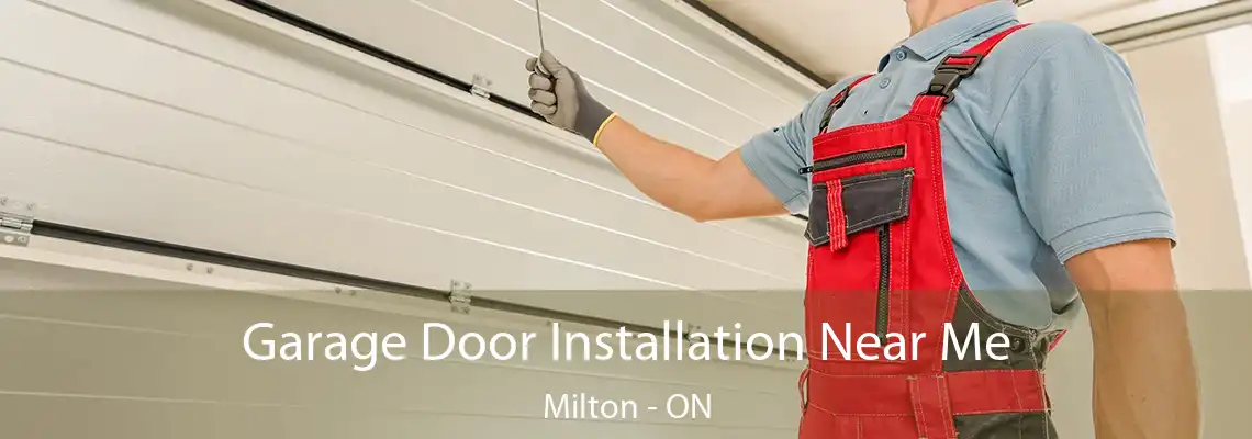 Garage Door Installation Near Me Milton - ON