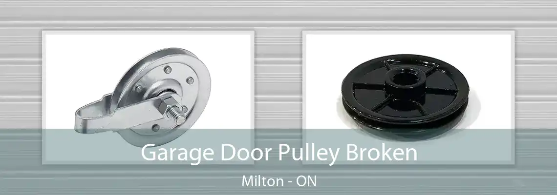 Garage Door Pulley Broken Milton - ON