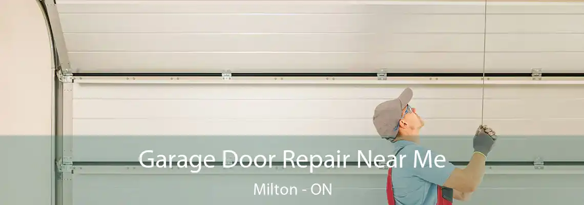 Garage Door Repair Near Me Milton - ON