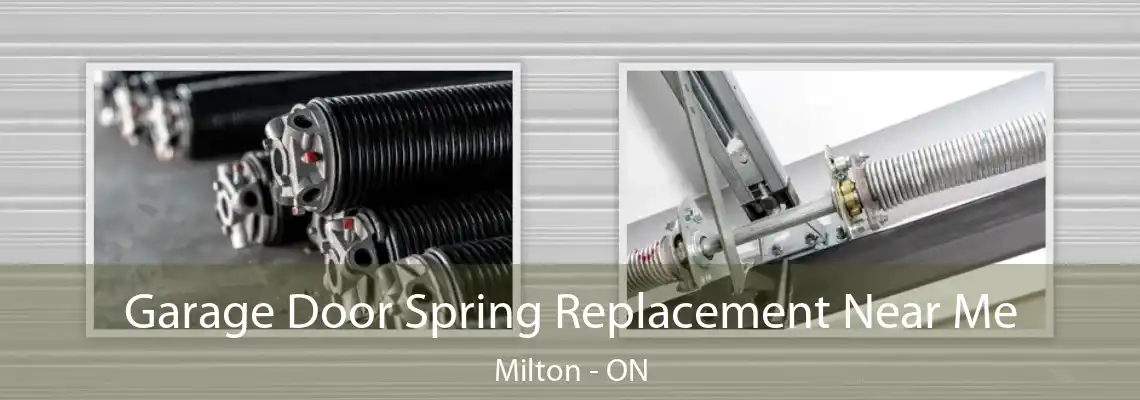Garage Door Spring Replacement Near Me Milton - ON