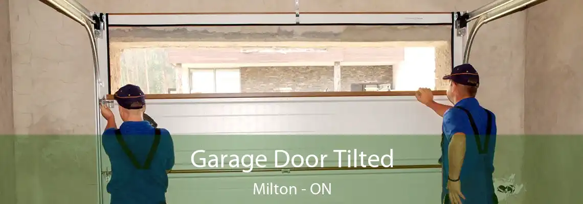 Garage Door Tilted Milton - ON