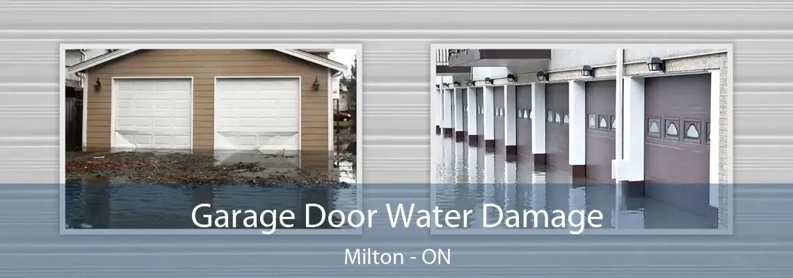 Garage Door Water Damage Milton - ON