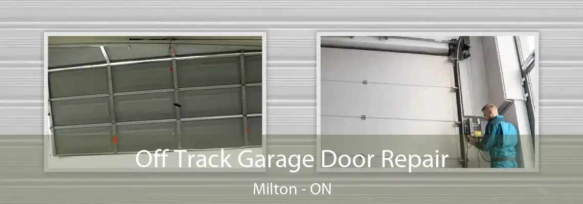 Off Track Garage Door Repair Milton - ON