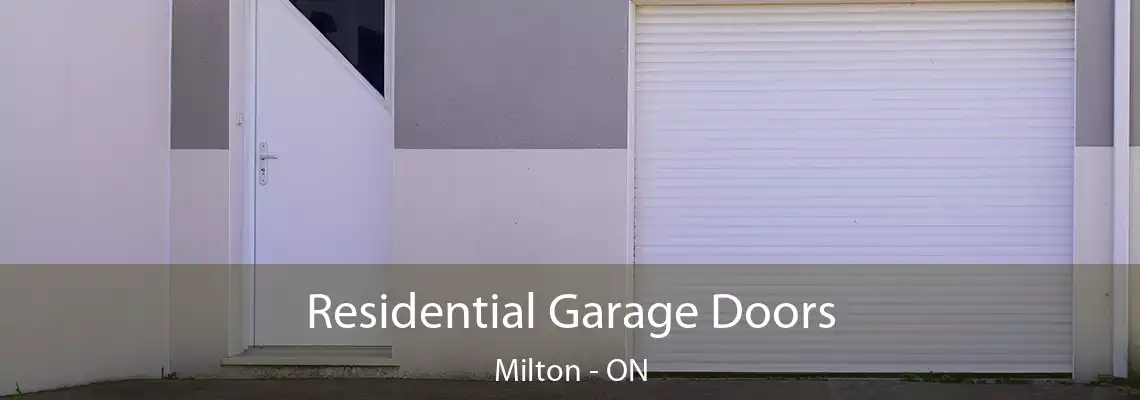 Residential Garage Doors Milton - ON