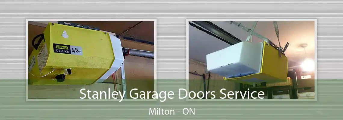 Stanley Garage Doors Service Milton - ON